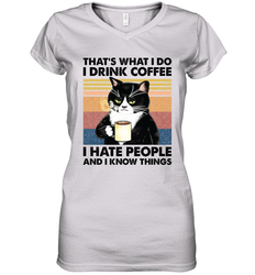 That's What I Do I Drink Coffee I Hate People  Cat Coffee Womens V-Neck T-Shirt