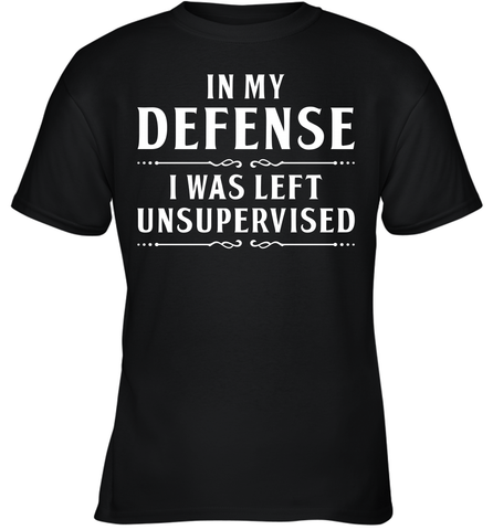 Funny In My Defense I Was Left Unsupervised Youth T-Shirt Youth T-Shirt / Black / XS Youth T-Shirt - VeigarTee