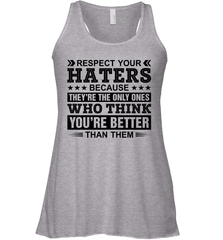 Respect Your Haters Because They Are The Only Ones Womens Racerback Tank Top Womens Racerback Tank Top - VeigarTee