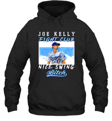 Joe Kelly Fight Club Nice Swing Bitch Dogers Baseball Club Adult Hoodie Sweatshirt