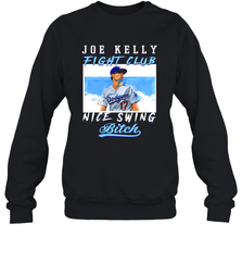 Joe Kelly Fight Club Nice Swing Bitch Dogers Baseball Club Adult Sweatshirt Adult Sweatshirt - VeigarTee