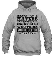 Respect Your Haters Because They Are The Only Ones Adult Hoodie Sweatshirt Adult Hoodie Sweatshirt - VeigarTee