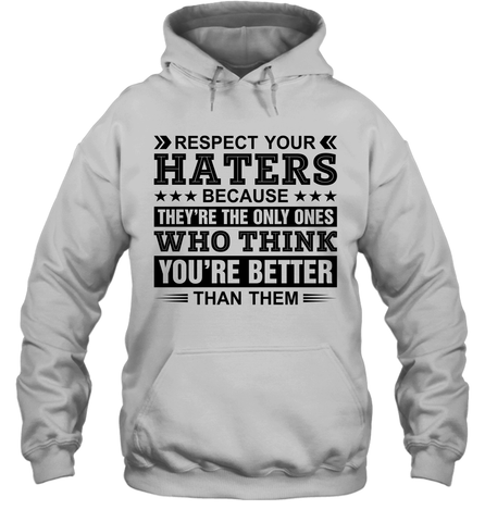 Respect Your Haters Because They Are The Only Ones Adult Hoodie Sweatshirt Adult Hoodie Sweatshirt / White / S Adult Hoodie Sweatshirt - VeigarTee