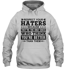 Respect Your Haters Because They Are The Only Ones Adult Hoodie Sweatshirt Adult Hoodie Sweatshirt - VeigarTee