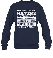 Respect Your Haters Because They're The Only Ones Who Think Your're Better Than Them Adult Sweatshirt Adult Sweatshirt - VeigarTee
