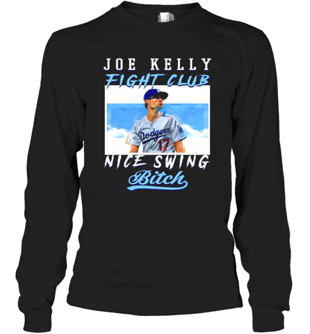 Joe Kelly Fight Club Nice Swing Bitch Dogers Baseball Club Adult Long Sleeve T-Shirt