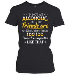Im Not An Alcoholic But My Friends Are Womens T-Shirt Womens T-Shirt - VeigarTee