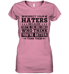 Respect Your Haters Because They Are The Only Ones Womens V-Neck T-Shirt Womens V-Neck T-Shirt - VeigarTee