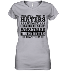 Respect Your Haters Because They Are The Only Ones Womens V-Neck T-Shirt Womens V-Neck T-Shirt - VeigarTee