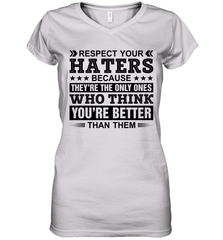 Respect Your Haters Because They Are The Only Ones Womens V-Neck T-Shirt Womens V-Neck T-Shirt - VeigarTee