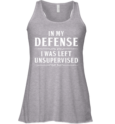 Funny In My Defense I Was Left Unsupervised Womens Racerback Tank Top