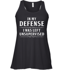 Funny In My Defense I Was Left Unsupervised Womens Racerback Tank Top Womens Racerback Tank Top - VeigarTee