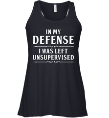 Funny In My Defense I Was Left Unsupervised Womens Racerback Tank Top Womens Racerback Tank Top - VeigarTee