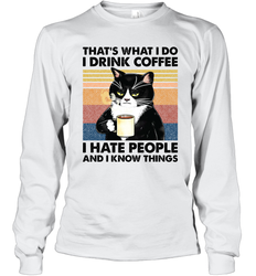 That's What I Do I Drink Coffee I Hate People  Cat Coffee Adult Long Sleeve T-Shirt