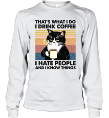 That's What I Do I Drink Coffee I Hate People  Cat Coffee Adult Long Sleeve T-Shirt Adult Long Sleeve T-Shirt - VeigarTee