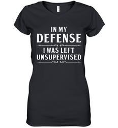 Funny In My Defense I Was Left Unsupervised Womens V-Neck T-Shirt