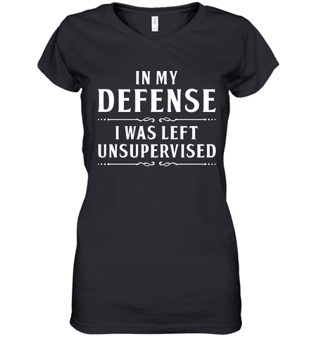 Funny In My Defense I Was Left Unsupervised Womens V-Neck T-Shirt Womens V-Neck T-Shirt / Black / S Womens V-Neck T-Shirt - VeigarTee