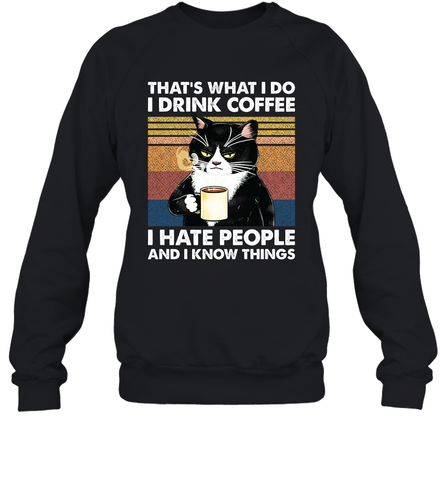 Cat  That's What I Do I Drink Coffee I Hate People Adult Sweatshirt Adult Sweatshirt / Black / S Adult Sweatshirt - VeigarTee