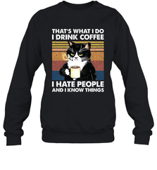 Cat  That's What I Do I Drink Coffee I Hate People Adult Sweatshirt Adult Sweatshirt - VeigarTee