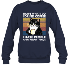 Cat  That's What I Do I Drink Coffee I Hate People Adult Sweatshirt Adult Sweatshirt - VeigarTee