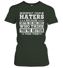 Respect Your Haters Because They're The Only Ones Who Think Your're Better Than Them Womens T-Shirt Womens T-Shirt - VeigarTee
