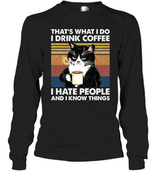 Cat  That's What I Do I Drink Coffee I Hate People Adult Long Sleeve T-Shirt Adult Long Sleeve T-Shirt - VeigarTee
