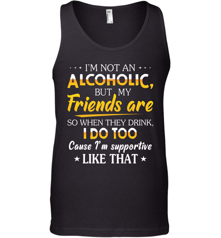 Im Not An Alcoholic But My Friends Are Mens Tank Top Mens Tank Top / Black / XS Mens Tank Top - VeigarTee