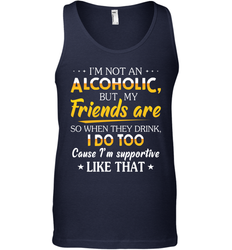 Im Not An Alcoholic But My Friends Are Mens Tank Top