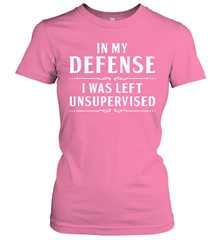 Funny In My Defense I Was Left Unsupervised Womens T-Shirt Womens T-Shirt - VeigarTee
