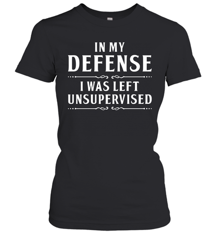Funny In My Defense I Was Left Unsupervised Womens T-Shirt Womens T-Shirt / Black / XS Womens T-Shirt - VeigarTee