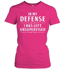 Funny In My Defense I Was Left Unsupervised Womens T-Shirt Womens T-Shirt - VeigarTee