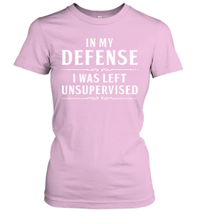 Funny In My Defense I Was Left Unsupervised Womens T-Shirt Womens T-Shirt - VeigarTee