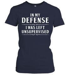 Funny In My Defense I Was Left Unsupervised Womens T-Shirt Womens T-Shirt - VeigarTee