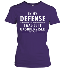 Funny In My Defense I Was Left Unsupervised Womens T-Shirt Womens T-Shirt - VeigarTee