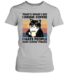That's What I Do I Drink Coffee I Hate People  Cat Coffee Womens T-Shirt Womens T-Shirt - VeigarTee