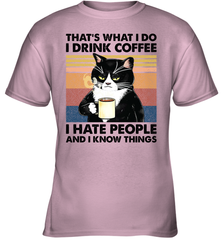 That's What I Do I Drink Coffee I Hate People  Cat Coffee Youth T-Shirt Youth T-Shirt - VeigarTee