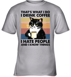 That's What I Do I Drink Coffee I Hate People  Cat Coffee Youth T-Shirt