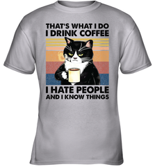 That's What I Do I Drink Coffee I Hate People  Cat Coffee Youth T-Shirt Youth T-Shirt - VeigarTee
