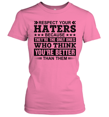 Respect Your Haters Because They Are The Only Ones Womens T-Shirt Womens T-Shirt - VeigarTee