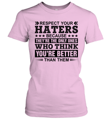 Respect Your Haters Because They Are The Only Ones Womens T-Shirt Womens T-Shirt - VeigarTee