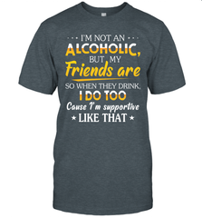 Im Not An Alcoholic But My Friends Are Mens T-Shirt Mens T-Shirt - VeigarTee