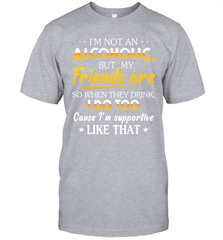 Im Not An Alcoholic But My Friends Are Mens T-Shirt Mens T-Shirt - VeigarTee