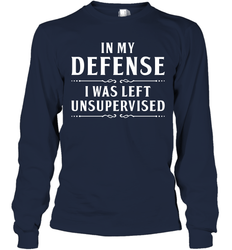 Funny In My Defense I Was Left Unsupervised Adult Long Sleeve T-Shirt