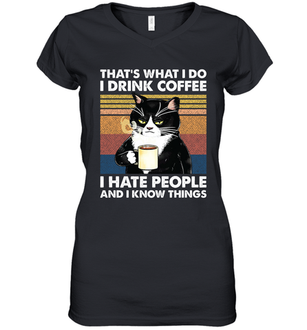 Cat  That's What I Do I Drink Coffee I Hate People Womens V-Neck T-Shirt Womens V-Neck T-Shirt / Black / S Womens V-Neck T-Shirt - VeigarTee